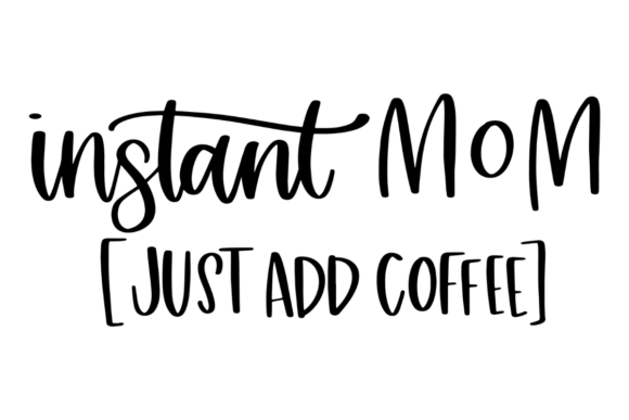 Coffee Lover, Mom Life: A Font for the Caffeine-Dependent Mama